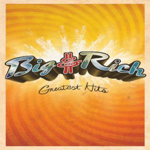 Big & Rich: Greatest Hits (Video Version)