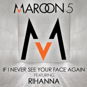 If I Never See Your Face Again (feat. Rihanna) - Single