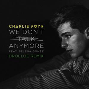 We Don't Talk Anymore (feat. Selena Gomez) [DROELOE Remix] - Single