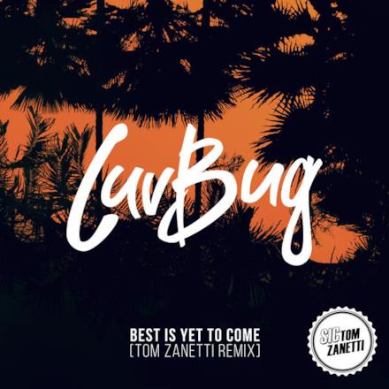 Best Is Yet to Come (Tom Zanetti Remix) - Single