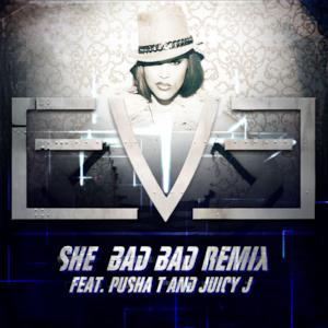 She Bad Bad (Remix) [feat. Pusha T & Juicy J] - Single