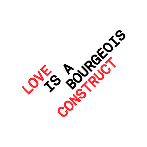 Love Is a Bourgeois Construct (Remixes)