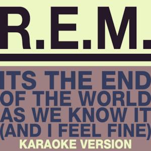 It's the End of the World As We Know It (And I Feel Fine) [Karaoke Version] - Single