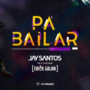 Pa Bailar (feat. Erick Galan) [Radio Edit] - Single