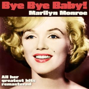 Bye Bye Baby (Marilyn Monroe and All Her Greatest Hits Remastered)