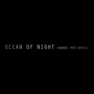 Ocean of Night (Henri PFR Remix) - Single