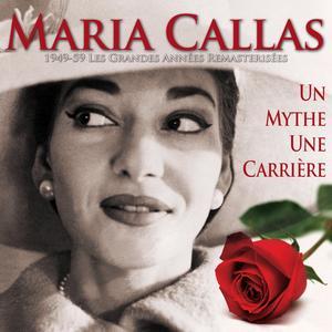 Maria Callas, un mythe, une carrière (1949-1959, les grandes années remasterisées)