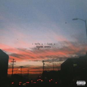 I Hate U, I Love U (Kycer Remix) [feat. Olivia O'brien] - Single