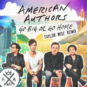 Go Big or Go Home (Taylor Wise Remix) - Single
