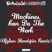 Machines Can Do the Work (Afghan Headspin Remix) [Fatboy Slim vs. Hervé] - Single