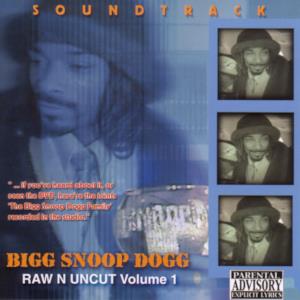 Bigg Snoop Dogg: Raw N Uncut, Vol. 1 (The Soundtrack)