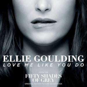 Love Me Like You Do (From "Fifty Shades of Grey") - Single