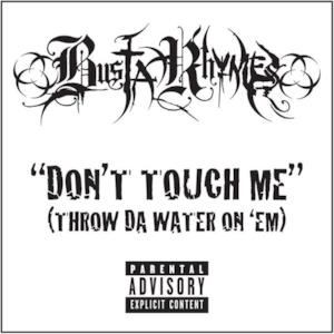 Don't Touch Me (Throw Da Water On 'Em) - Single (Explicit Version)