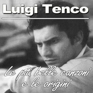 Luigi Tenco: Le più belle canzoni e le origini