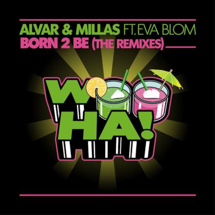 Born 2 Be (The Remixes) [feat. Eva Blom] - Single