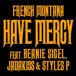 Have Mercy (feat. Beanie Sigel, Jadakiss & Styles P) - Single