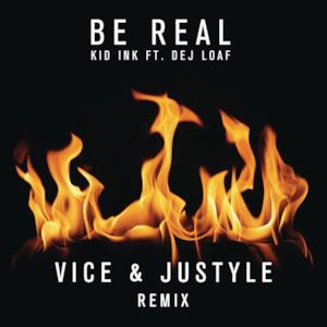 Be Real (feat. DeJ Loaf) [Vice & Justyle Remix] - Single