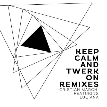Keep Calm & Twerk On (Remixes) [feat. Luciana] - EP
