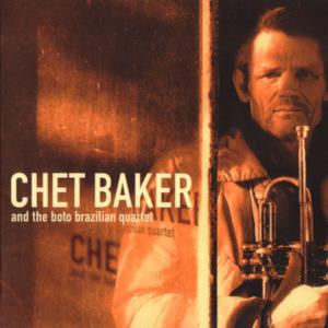 Chet Baker & the Boto Brasilian Quartet