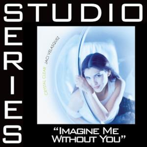 Imagine Me Without You (Studio Series Performance Tracks) - EP