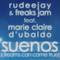 Suenos (Dreams Can Come True)[Rudeejay & Freaks Jam feat. Marie Claire D'Ubaldo] - Single