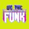 We The Funk (feat. Fuego) - Single