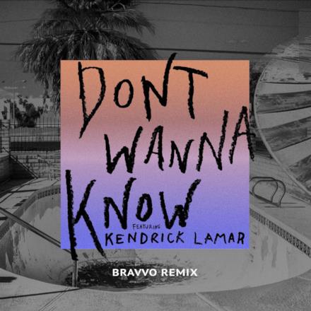 Don't Wanna Know (feat. Kendrick Lamar) [BRAVVO Remix] - Single