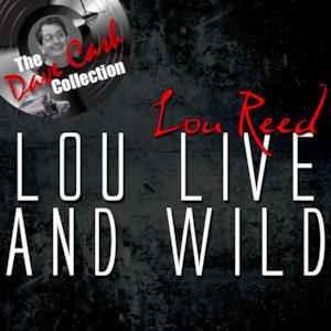 Lou Live And Wild - [The Dave Cash Collection]
