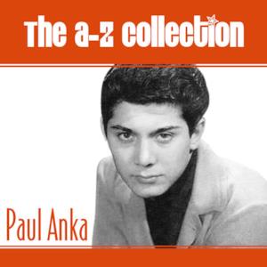 The A-Z Collection: Paul Anka