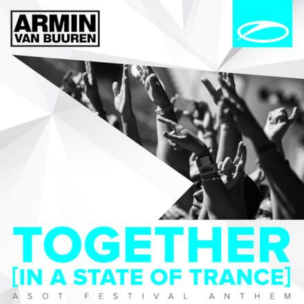 Together (In a State of Trance) [A State of Trance Festival Anthem] [Extended Versions]
