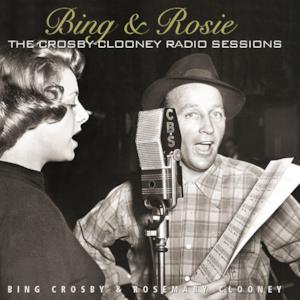 Bing & Rosie: The Crosby - Clooney Radio Sessions