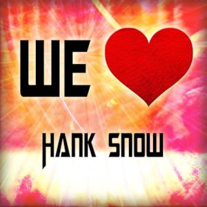 We Love Hank Snow