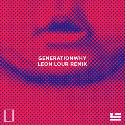 Generationwhy (Leon Lour Remix) - Single