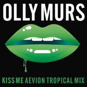 Kiss Me (Aevion Tropical Mix) - Single