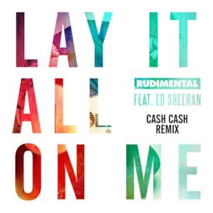 Lay It All on Me (feat. Ed Sheeran) [Cash Cash Remix] - Single