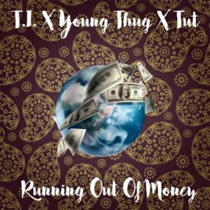 Runnin Out of Money (feat. T.I. & Young Tut) - Single