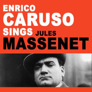 Enrico Caruso Sings Jules Massenet (Remastered) - Single