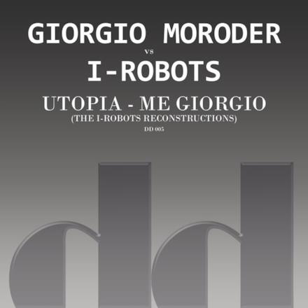 Utopia - Me Giorgio (The I-Robots Reconstructions) - Single