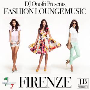 Firenze Fashion Lounge Music (DJ Onofri  Presents)