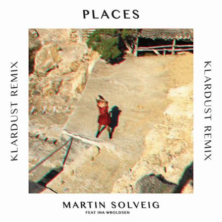 Places (KLARDUST Remix) [feat. Ina Wroldsen] - Single