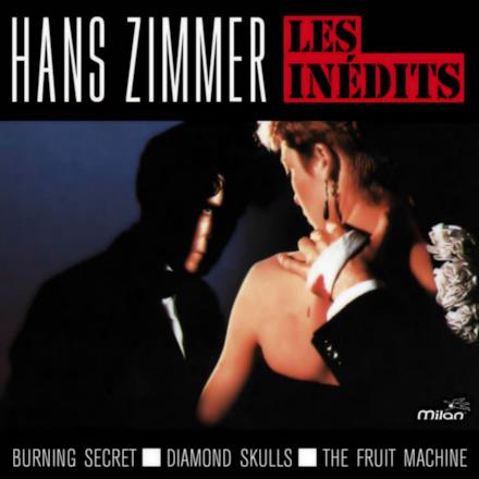 Hans Zimmer: Les Inédits (Burning Secret, Diamond Skulls, The Fruit Machine)