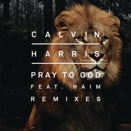 Pray to God (Remixes) [feat. HAIM] - Single