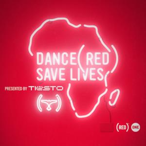 Dance (RED) Save Lives [Presented By Tiësto]