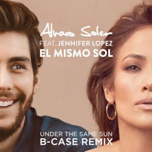 El Mismo Sol (Under The Same Sun) [B-Case Remix] [feat. Jennifer Lopez] - Single