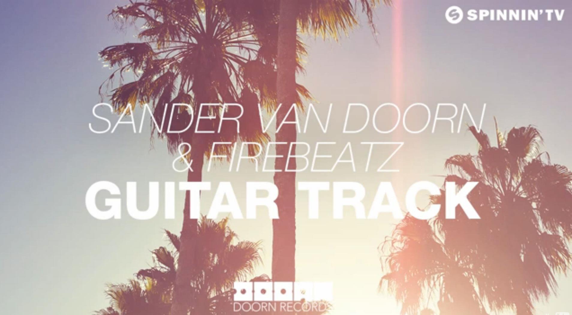 Il video di Sander Van Doorn e Firebeatz Guitar Track