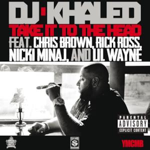Take It to the Head (feat. Chris Brown, Rick Ross, Nicki Minaj & Lil Wayne) - Single