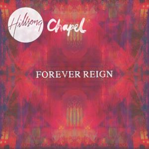 Forever Reign (Hillsong Chapel)