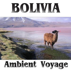Ambient Voyage: Bolivia