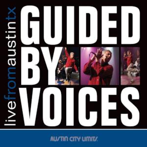 Live from Austin, TX: Guided By Voices