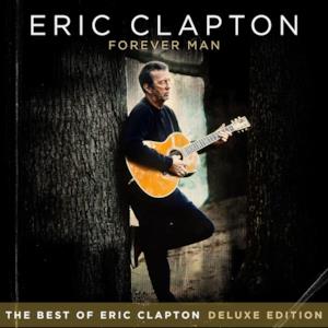 Forever Man: The Best of Eric Clapton (Deluxe Edition)